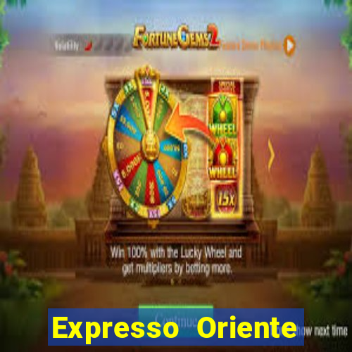 Expresso Oriente rota atual